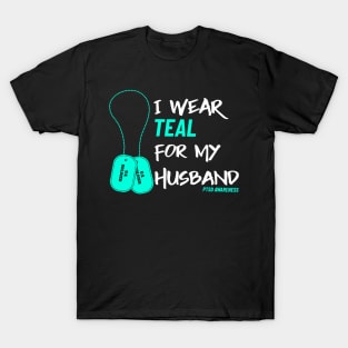 I Wear Teal for My Husband- Military Veteran Support Flag for Mental Health Awareness - Teal Month - PTSD Merch T-Shirt